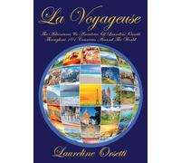 La Voyageuse: The Adventures & Anecdotes of Laureline Orsetti Throughout 101 Countries Around The World