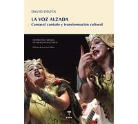 La voz alzada: Historia del Carnaval de Málaga en sus coplas: 30 (Lecciones de cosas)