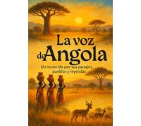 La voz de Angola: Un recorrido por sus paisajes, pueblos y leyendas