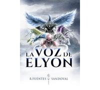 La Voz de Elyon: Una novela fantástica, de acción y aventuras épicas sobre la mitología del último mandato del Creador a los Dioses Bestia y la guerra que decidirá el destino de dos mundos