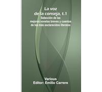 La Voz De La Conseja, T.1; Selecci n De Las Mejores Novelas Breves Y Cuentos De Los M s Esclarecidos Literatos