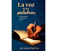 La voz de las palabras: Poemas que son un testimonio de vida