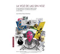 La voz de las sin voz: El movimiento de radios libres entre la Transición y la época socialista (1976-1989) (Sílex Universidad)