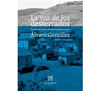 La voz de los desterrados: Intrahistorias de una aldea de la España sumergida (SIN COLECCION)