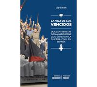 La voz de los vencidos: doce entrevistas con anarquistas que vivieron la Guerra civil en España (Antropología y estudios culturales)