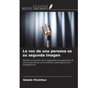 La voz de una persona es su segunda imagen: Posible contribución de la logopedia a la superación de las consecuencias comunicativas y psicológicas de la laringectomía