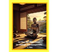 La Voz del Algoritmo; un diálogo Zen inesperado