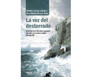 La Voz Del Desterrado: Antologia De La Literatura Española En El Exili