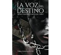 La voz del destino (primera parte): Entre cadenas y cartas del Tarot