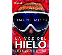 La voz del hielo. Los ochomiles en invierno.: Los ochomiles en invierno: mi sueño casi imposible (SIN COLECCION)