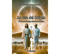 La Voz del Origen: Todo Comienza donde termina