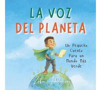 La Voz del Planeta: Teaching Kids to Love and Protect the Earth Through Small Acts