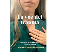 La voz del trauma: Promesa de una catarsis. Sanar es posible