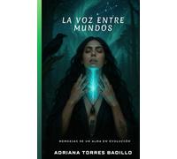 LA VOZ ENTRE MUNDOS: Memorias de un alma en evolución