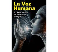 La Voz Humana: Su Relación con las Esferas de Energía (Arte y Formación)