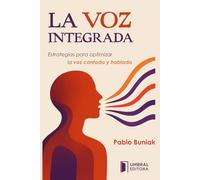 LA VOZ INTEGRADA: Estrategias para optimizar la voz cantada y hablada