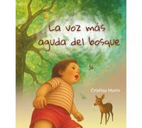 La voz más aguda del bosque: Un cuento de hadas para vencer los terrores nocturnos