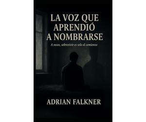 LA VOZ QUE APRENDIÓ A NOMBRARSE: Una novela emocional sobre trauma, sanación y la valentía de contarse sin vergüenza.