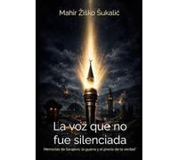 La voz que no fue silenciada: Memorias de Sarajevo, la guerra y el precio de la verdad