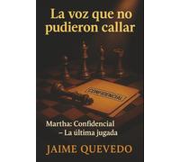 La voz que no pudieron callar: Martha - confidencial - la última jugada