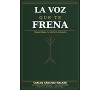 La Voz que te Frena: Guía Práctica para Transformar tu Crítico Interior en tu Coach Personal (Colección Digital Bloom Coaching)