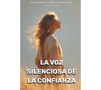 La voz silenciosa de la confianza: Vive libremente. Habla con honestidad. Sé tú mismo.