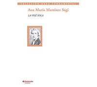 La voz sola: Poesía y artículos (Colección Obra Fundamental)