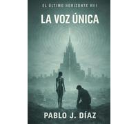 La voz única: El último horizonte VIII: 8