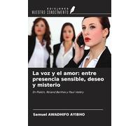 La voz y el amor: entre presencia sensible, deseo y misterio: En Platón, Roland Barthes y Paul Valéry