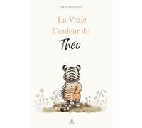 La Vraie Couleur de Theo: Une histoire pour enfants sur la confiance en soi, le courage et l'acceptation de la différence.