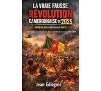 LA VRAIE FAUSSE RÉVOLUTION CAMEROUNAISE DE 2025: Autopsie d’un soulèvement avorté Chronique des événements du 12 octobre au 1er décembre 2025