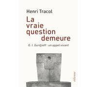 La vraie question demeure: G. I. Gurdjieff : un appel vivant (LA BIBLIOTHEQUE DE L'HOMME RUSE)