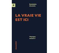 La vraie vie est ici: Voyager encore ?
