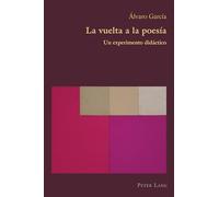 La vuelta a la poesía: Un experimento didáctico: 93 (Hispanic Studies: Culture and Ideas)