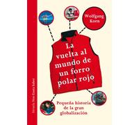 La vuelta al mundo de un forro polar rojo: Pequeña historia de la gran globalización: 8 (Las Tres Edades / Nos Gusta Saber)