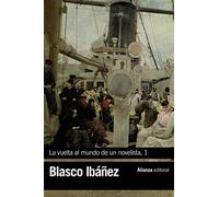 La vuelta al mundo de un novelista, 1: Estados Unidos-Cuba-Panamá-Hawai-Japón-Corea-Manchuria (El libro de bolsillo - Bibliotecas de autor - Biblioteca Blasco Ibáñez)