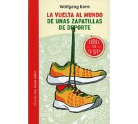 La vuelta al mundo de unas zapatillas de deporte: Corre por tu vida: 47 (Las Tres Edades / Nos Gusta Saber)
