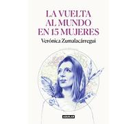 La vuelta al mundo en 15 mujeres – Historias de mujeres que me han cambiado la mirada – Aguilar