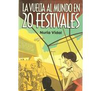 La vuelta al mundo en 20 festivales [Tapa blanda] Vidal, Nuria