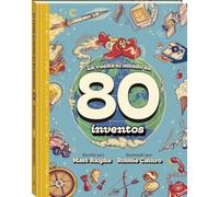 La vuelta al mundo en 80 inventos: Un viaje fascinante por la historia de la tecnología y el ingenio humano (Álbum informativo)