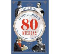 La vuelta al mundo en 80 músicas: Las obras y los autores imprescindibles de música clásica, popular y de cine (Fuera de colección)