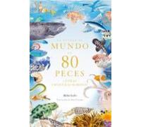 La vuelta al mundo en 80 peces: y otras criaturas marinas (SIN COLECCION)