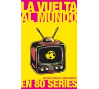 La vuelta al mundo en 80 series | Paula Hergar, Lorenzo Mejino