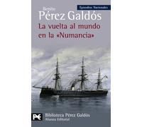 La vuelta al mundo en la "Numancia": Episocios Nacionales, 38 / Cuarta serie (El libro de bolsillo - Bibliotecas de autor - Biblioteca Pérez Galdós - Episodios Nacionales)