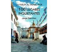 La Vuelta Al Mundo Por 100 Lugares Inquietantes