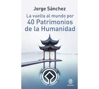 La vuelta al mundo por 40 patrimonios de la humanidad