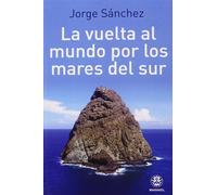 La vuelta al mundo por los mares del sur | Adolfo Jorge Sánchez Hidalgo