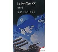 La Waffen-SS: Tome 1, Soldats politiques en guerre
