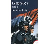 La Waffen-SS: Tome 2, Soldats politiques en guerre: 02