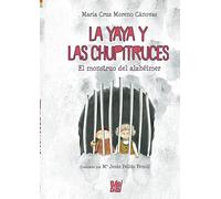 LA YAYA Y LAS CHUPITRUCES: El monstruo del alzhéimer (CUENTOS PARA ALARGAR-LA-VIDA)